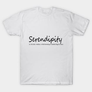 serendipity (n.) the lucky  tendency  to find interesting or valuable things by chance T-Shirt